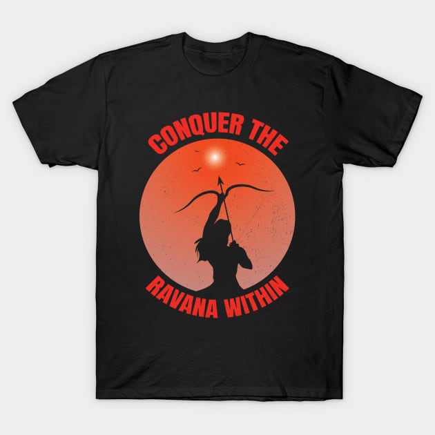 Conquer The Ravana Within Shree Ram Diwali Dussehra T-Shirt by Krishnansh W.